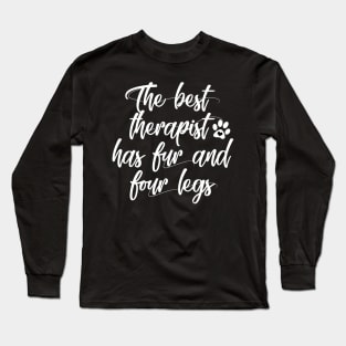 The best therapist has fur and four legs Long Sleeve T-Shirt